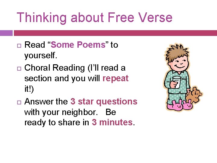 Thinking about Free Verse Read “Some Poems” to yourself. Choral Reading (I’ll read a