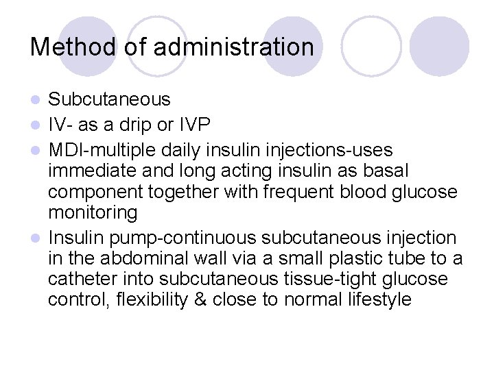 Method of administration Subcutaneous l IV- as a drip or IVP l MDI-multiple daily