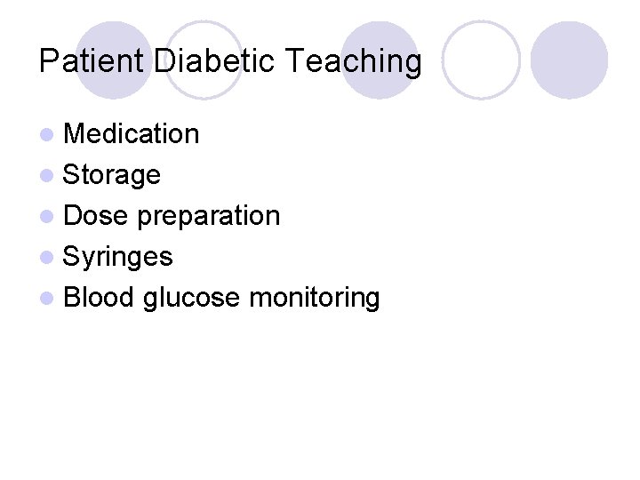 Patient Diabetic Teaching l Medication l Storage l Dose preparation l Syringes l Blood
