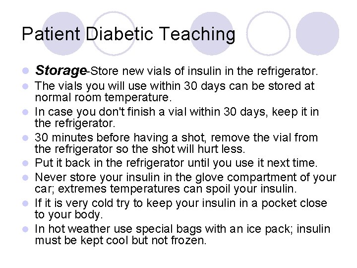 Patient Diabetic Teaching l Storage-Store new vials of insulin in the refrigerator. l The