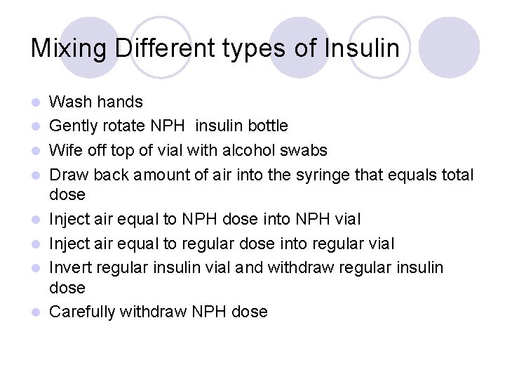 Mixing Different types of Insulin l l l l Wash hands Gently rotate NPH