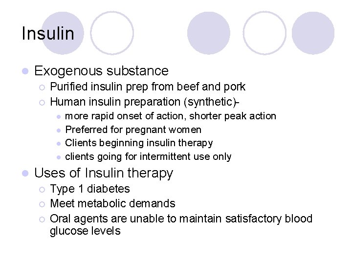 Insulin l Exogenous substance ¡ ¡ Purified insulin prep from beef and pork Human