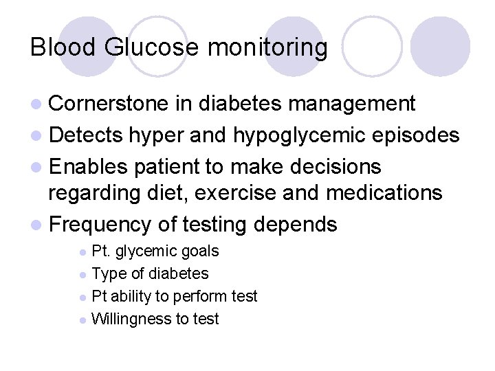 Blood Glucose monitoring l Cornerstone in diabetes management l Detects hyper and hypoglycemic episodes