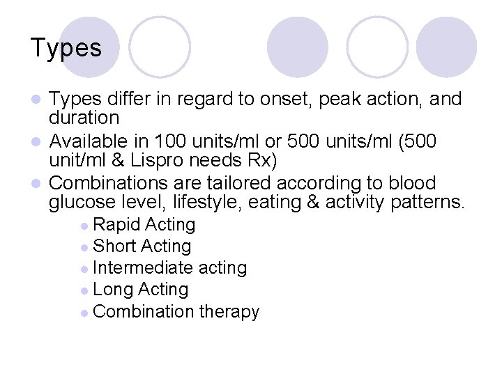 Types differ in regard to onset, peak action, and duration l Available in 100