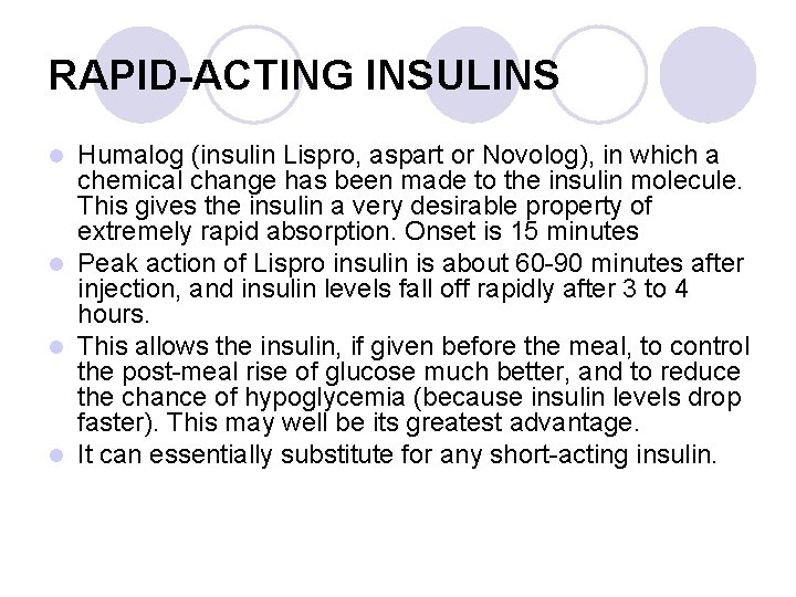 RAPID-ACTING INSULINS Humalog (insulin Lispro, aspart or Novolog), in which a chemical change has