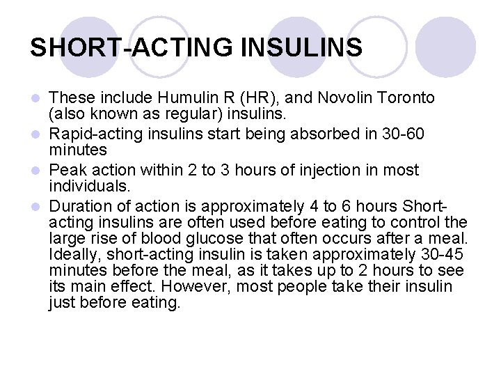 SHORT-ACTING INSULINS These include Humulin R (HR), and Novolin Toronto (also known as regular)