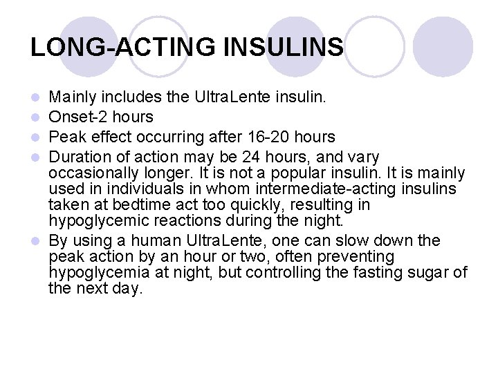 LONG-ACTING INSULINS Mainly includes the Ultra. Lente insulin. Onset-2 hours Peak effect occurring after