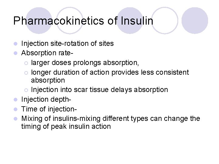 Pharmacokinetics of Insulin l l l Injection site-rotation of sites Absorption rate¡ larger doses