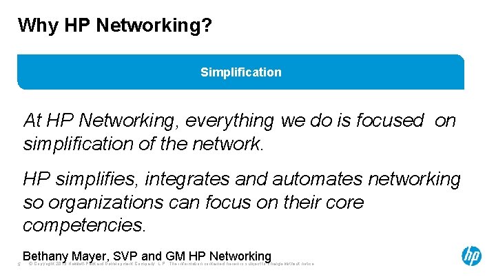 Why HP Networking? SIMPLIFICATION Simplification At HP Networking, everything we do is focused on