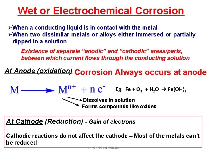 Wet or Electrochemical Corrosion ØWhen a conducting liquid is in contact with the metal