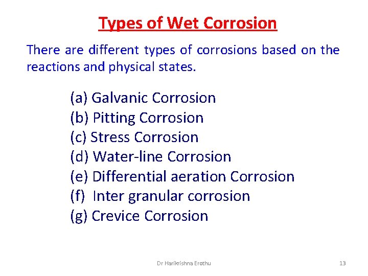 Types of Wet Corrosion There are different types of corrosions based on the reactions