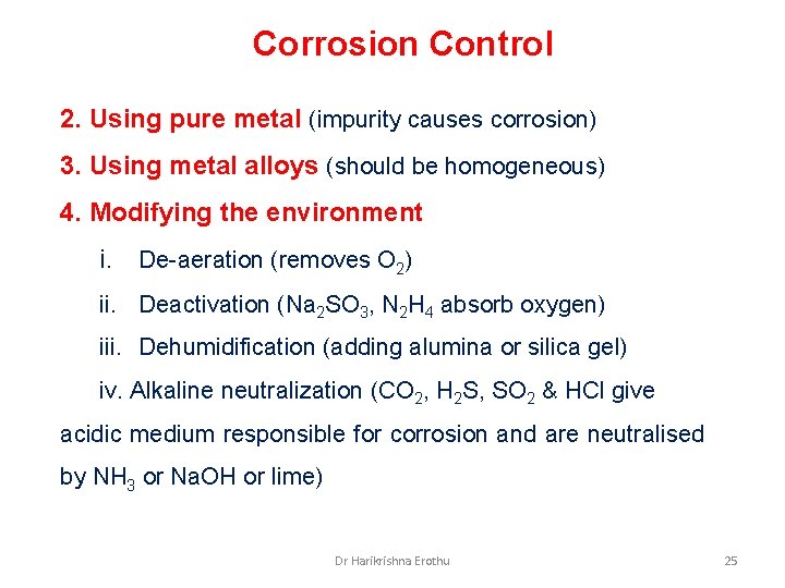 Corrosion Control 2. Using pure metal (impurity causes corrosion) 3. Using metal alloys (should