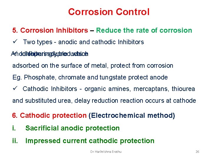 Corrosion Control 5. Corrosion Inhibitors – Reduce the rate of corrosion ü Two types