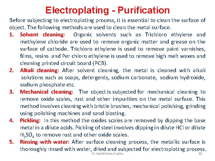 Electroplating - Purification Before subjecting to electroplating process, it is essential to clean the