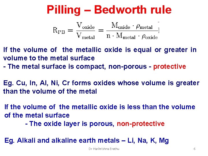 Pilling – Bedworth rule If the volume of the metallic oxide is equal or