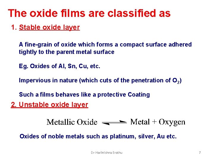 The oxide films are classified as 1. Stable oxide layer A fine-grain of oxide