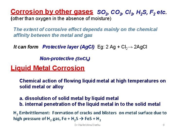 Corrosion by other gases SO 2, Cl 2, H 2 S, F 2 etc.