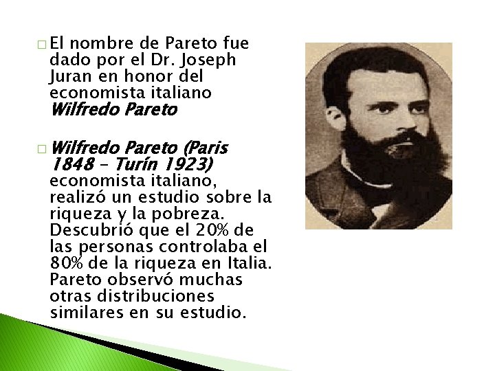 � El nombre de Pareto fue dado por el Dr. Joseph Juran en honor