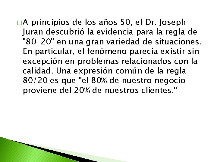 �A principios de los años 50, el Dr. Joseph Juran descubrió la evidencia para