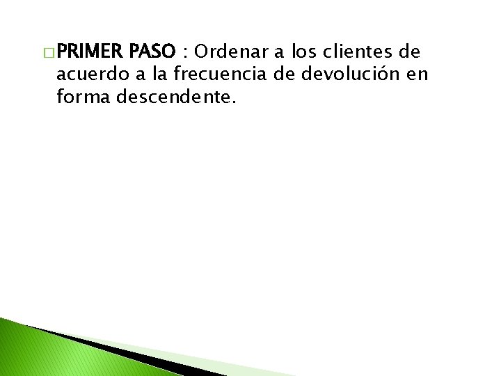 � PRIMER PASO : Ordenar a los clientes de acuerdo a la frecuencia de