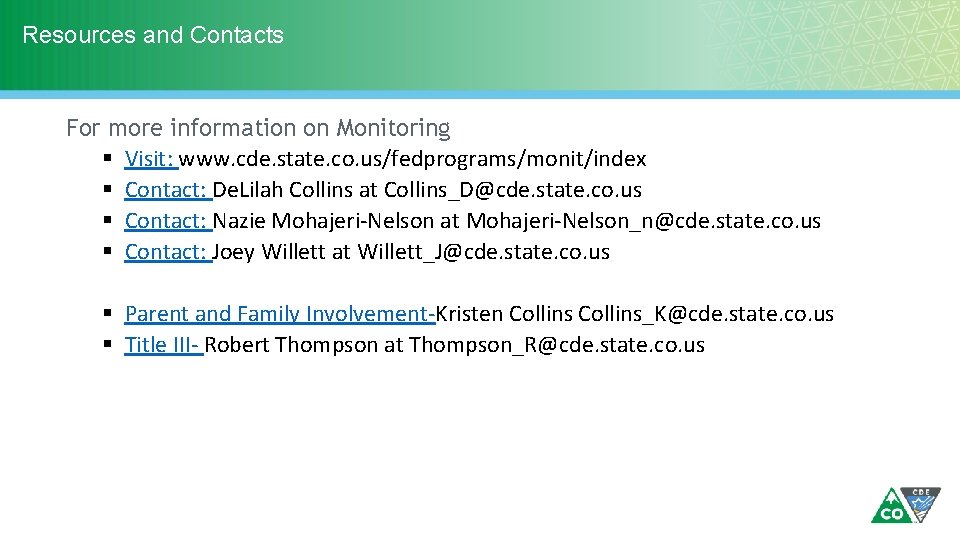 Resources and Contacts For more information on Monitoring § Visit: www. cde. state. co.