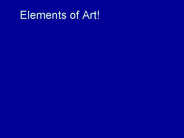 Elements of Art! 