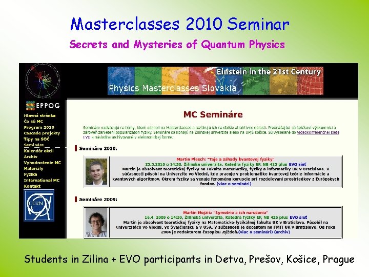 Masterclasses 2010 Seminar Secrets and Mysteries of Quantum Physics Students in Zilina + EVO