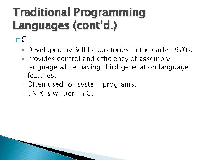 Traditional Programming Languages (cont’d. ) �C ◦ Developed by Bell Laboratories in the early