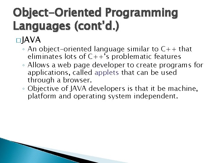 Object-Oriented Programming Languages (cont’d. ) � JAVA ◦ An object-oriented language similar to C++