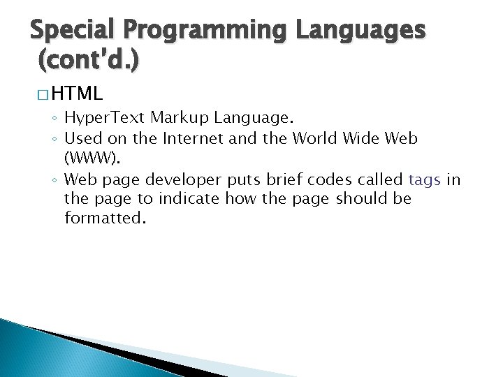 Special Programming Languages (cont’d. ) � HTML ◦ Hyper. Text Markup Language. ◦ Used