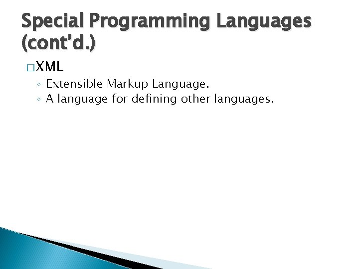 Special Programming Languages (cont’d. ) � XML ◦ Extensible Markup Language. ◦ A language