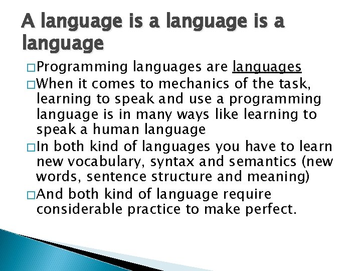 A language is a language �Programming languages are languages �When it comes to mechanics