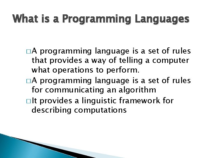 What is a Programming Languages �A programming language is a set of rules that