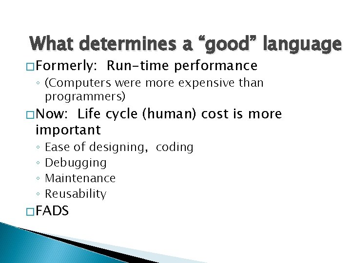 What determines a “good” language �Formerly: Run-time performance ◦ (Computers were more expensive than