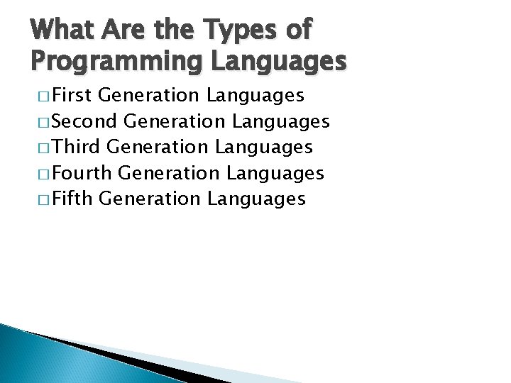 What Are the Types of Programming Languages � First Generation Languages � Second Generation