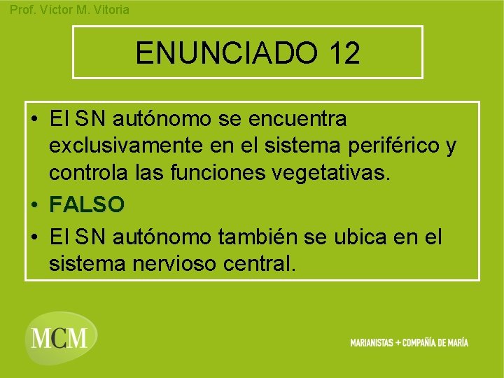 Prof. Víctor M. Vitoria ENUNCIADO 12 • El SN autónomo se encuentra exclusivamente en