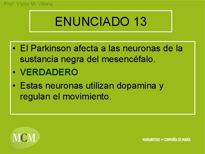 Prof. Víctor M. Vitoria ENUNCIADO 13 • El Parkinson afecta a las neuronas de