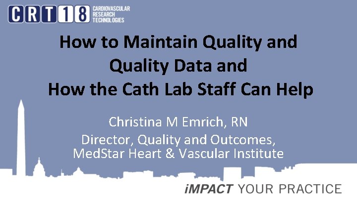 How to Maintain Quality and Quality Data and How the Cath Lab Staff Can