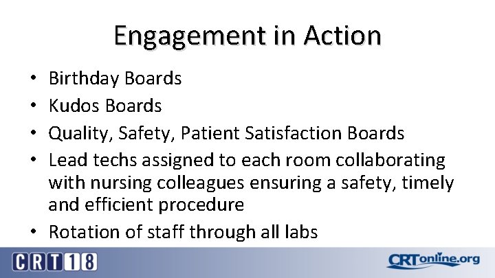 Engagement in Action Birthday Boards Kudos Boards Quality, Safety, Patient Satisfaction Boards Lead techs