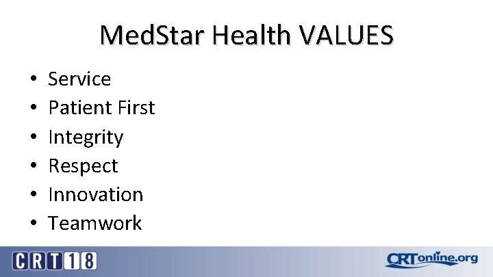 Med. Star Health VALUES • • • Service Patient First Integrity Respect Innovation Teamwork