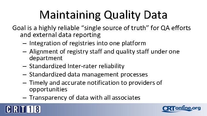Maintaining Quality Data Goal is a highly reliable “single source of truth” for QA