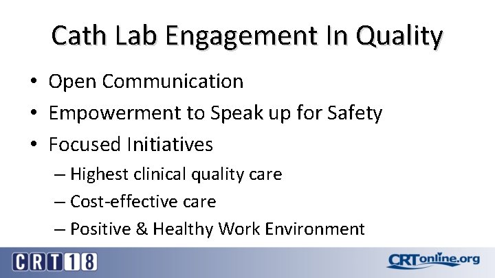 Cath Lab Engagement In Quality • Open Communication • Empowerment to Speak up for