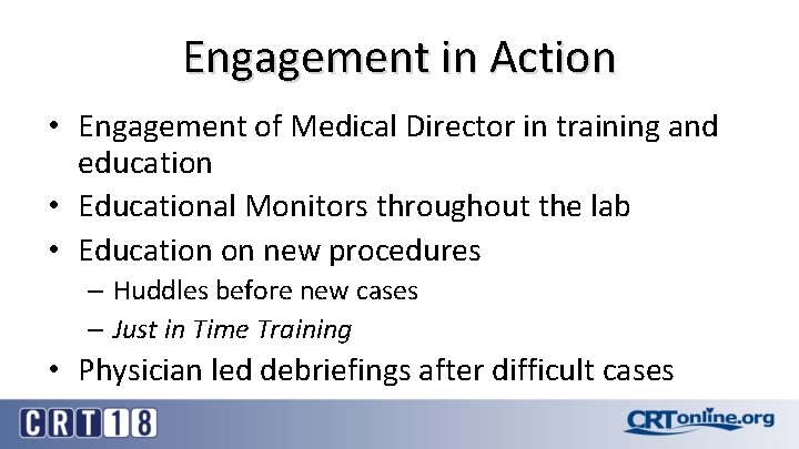 Engagement in Action • Engagement of Medical Director in training and education • Educational