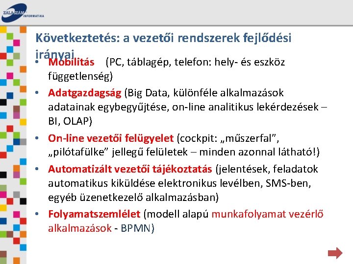 Következtetés: a vezetői rendszerek fejlődési irányai • Mobilitás (PC, táblagép, telefon: hely- és eszköz