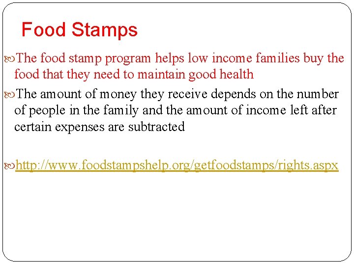 Food Stamps The food stamp program helps low income families buy the food that