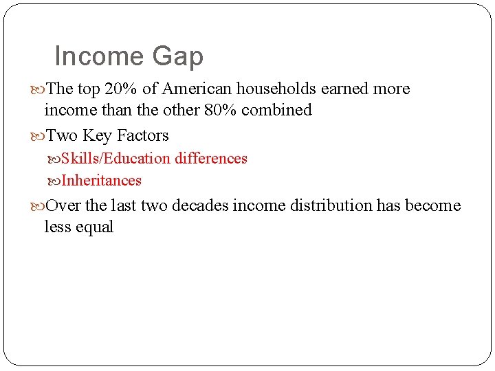 Income Gap The top 20% of American households earned more income than the other
