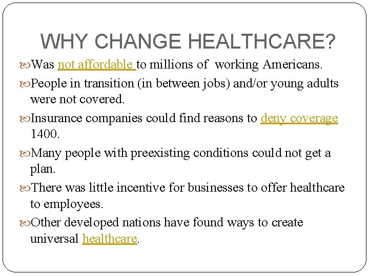 WHY CHANGE HEALTHCARE? Was not affordable to millions of working Americans. People in transition