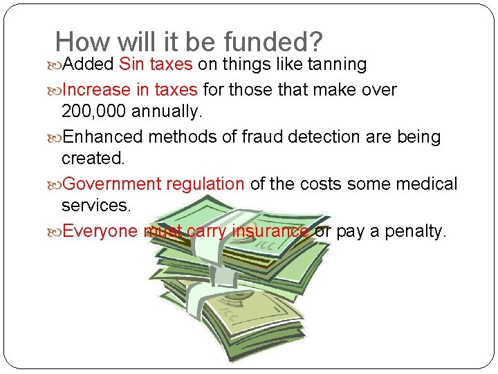 How will it be funded? Added Sin taxes on things like tanning Increase in