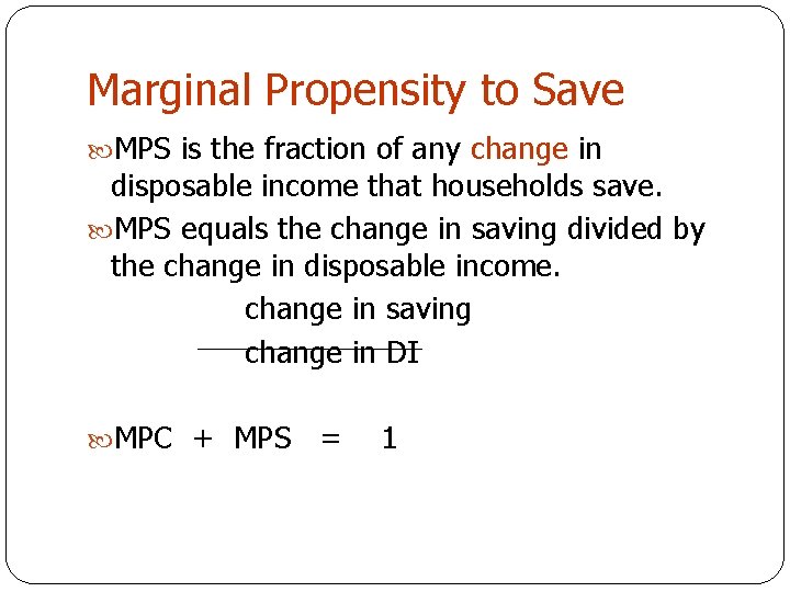 Marginal Propensity to Save MPS is the fraction of any change in disposable income