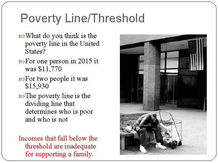 Poverty Line/Threshold What do you think is the poverty line in the United States?